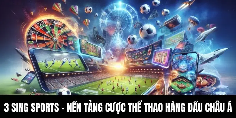 Sảnh 3 Sing Sports – Thiên đường cá cược thể thao tại GO8