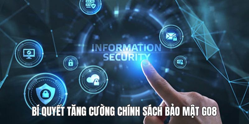 Bí quyết tăng cường chính sách bảo mật GO8
