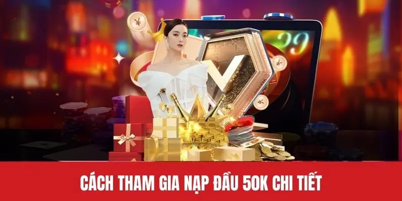 Cách tham gia nạp đầu 50k Go88 chi tiết