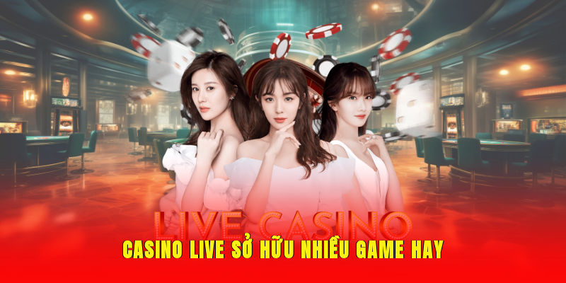 Casino Live sở hữu nhiều game hay