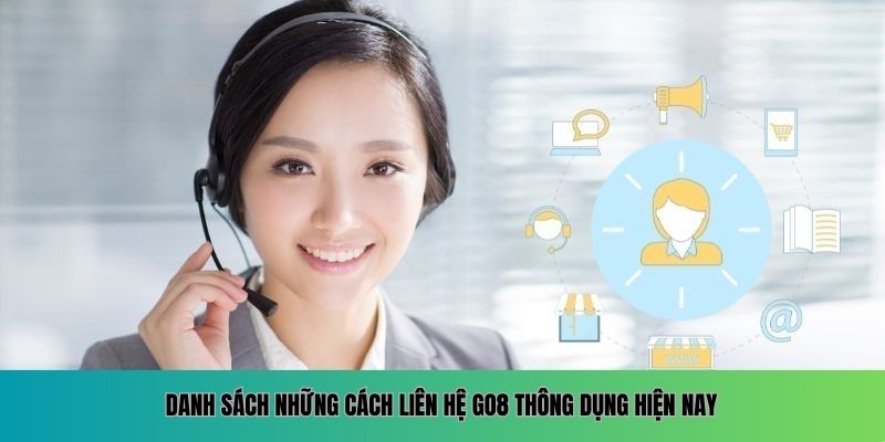 Danh sách những cách liên hệ GO8 thông dụng hiện nay