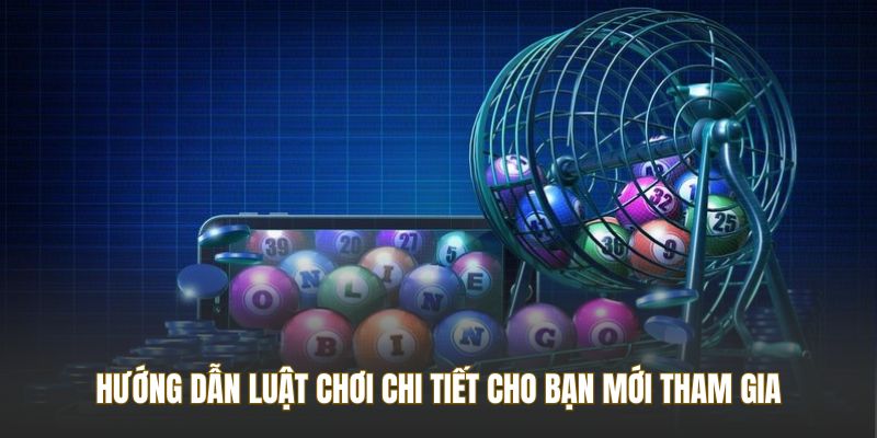 Hướng dẫn luật chơi chi tiết cho bạn mới tham gia