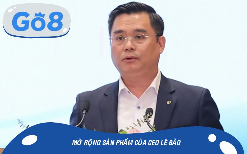 Mở rộng kho sản phẩm trong tương lai của CEO