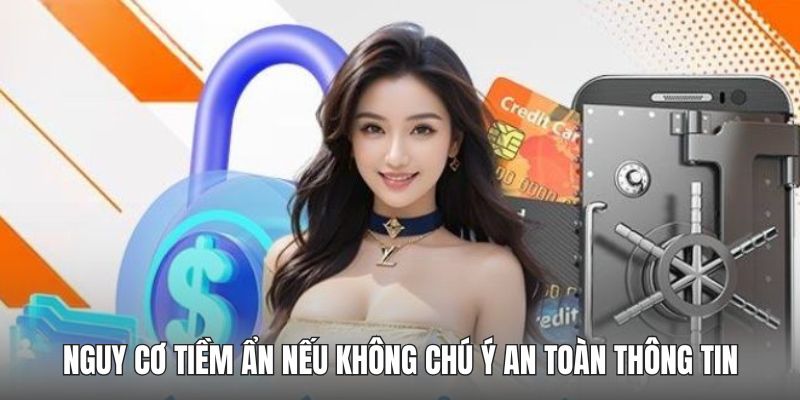 Nguy cơ tiềm ẩn nếu không chú ý an toàn thông tin