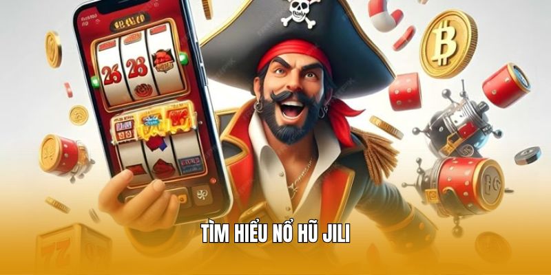 Tìm hiểu nổ hũ Jili